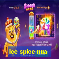 ice spice nua